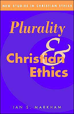 Cover for Markham, Ian S. (University of Exeter) · Plurality and Christian Ethics - New Studies in Christian Ethics (Hardcover Book) (1994)