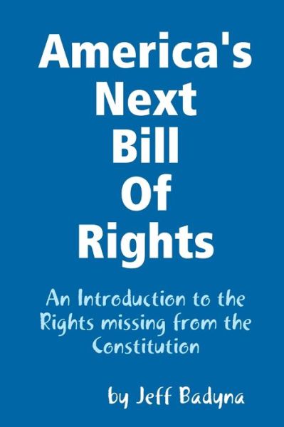 Cover for Jeff Badyna · America's Next Bill of Rights (Book) (2009)