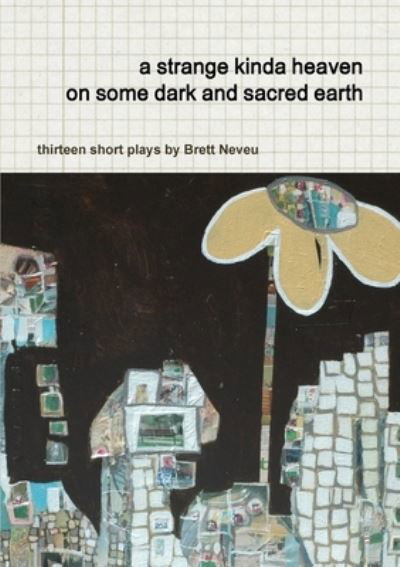 Cover for Brett Neveu · Strange Kinda Heaven on Some Dark and Sacred Earth -- Thirteen Short Plays by Brett Neveu (Buch) (2011)