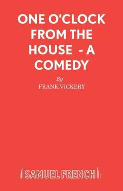 Cover for Frank Vickery · One o'Clock from the House - Acting Edition S. (Pocketbok) (1986)