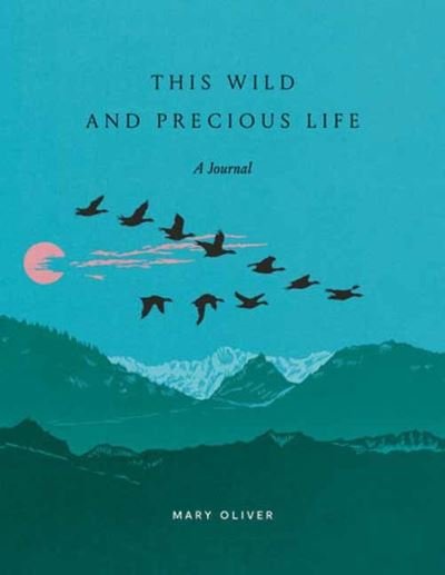 Cover for Mary Oliver · This Wild and Precious Life: A Journal (Drucksachen) (2024)