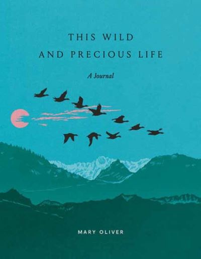 Cover for Mary Oliver · This Wild and Precious Life: A Journal (Print) (2024)