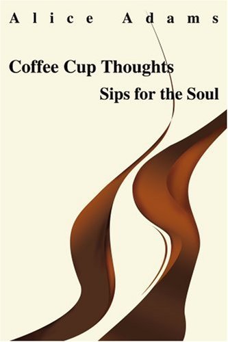 Cover for Alice Adams · Coffee Cup Thoughts: Sips for the Soul (Paperback Bog) (2003)