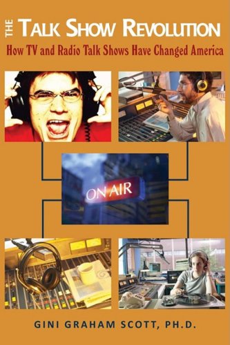 The Talk Show Revolution: How TV and Radio Talk Shows Have Changed America - Gini Scott - Livros - iUniverse - 9780595515288 - 14 de outubro de 2008