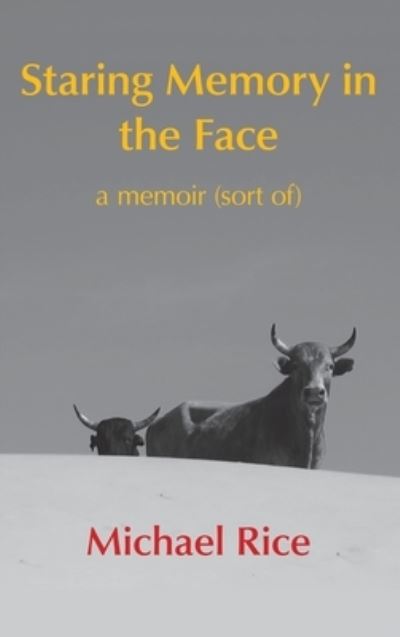 Cover for Michael Rice · Staring Memory in the Face (Hardcover Book) (2021)