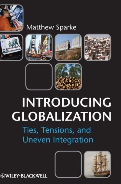 Cover for Sparke, Matthew (University of Washington, Seattle, WA) · Introducing Globalization: Ties, Tensions, and Uneven Integration (Hardcover bog) (2013)