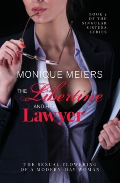 Cover for Monique Meiers · The Libertine and her Lawyer: The sexual flowering of a modern-day woman. (Paperback Book) (2020)