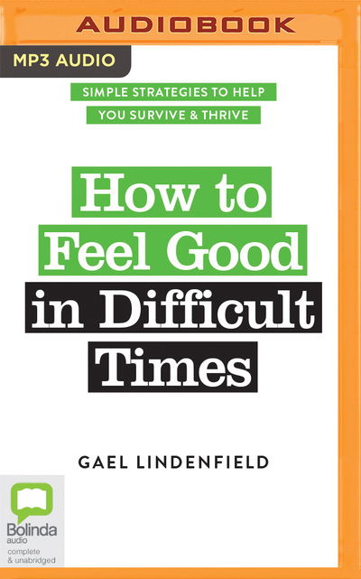 Cover for Gael Lindenfield · How to Feel Good in Difficult Times Simple Strategies to Help You Survive and Thrive (CD) (2020)