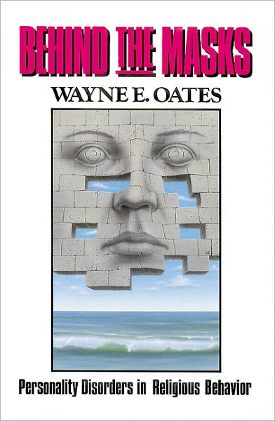 Cover for Wayne E. Oates · Behind the Masks: Personality Disorders in Religious Behavior (Personality Disorders in Religious Behaviour) (Paperback Book) (1987)