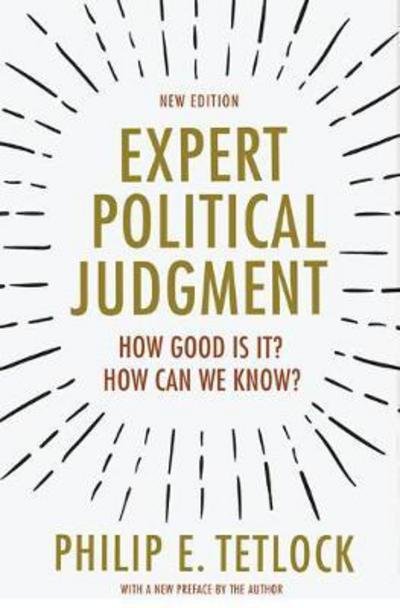 Cover for Philip E. Tetlock · Expert Political Judgment: How Good Is It? How Can We Know? - New Edition (Inbunden Bok) [Revised edition] (2017)