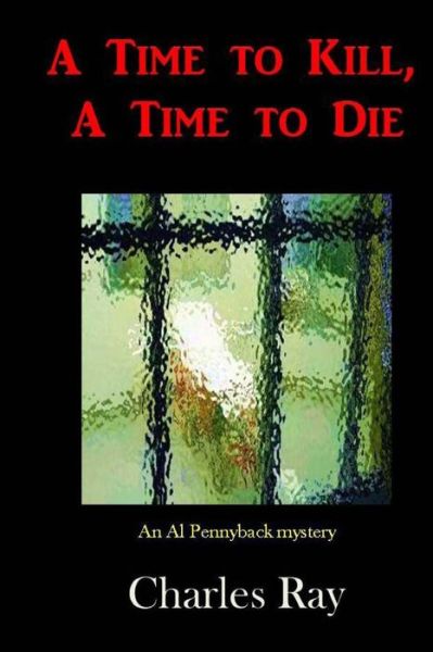 A Time to Kill, a Time to Die - Ray Charles - Książki - Uhuru Press - 9780692519288 - 25 sierpnia 2015