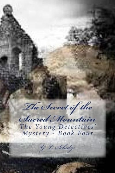 Cover for G L Schulze · The Secret of the Sacred Mountain (Paperback Bog) (2016)