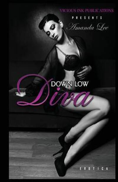 Down Low Diva - Amanda Lee - Książki - Vicious Ink Publications - 9780692861288 - 16 marca 2017