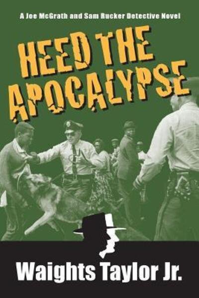 Cover for Waights Taylor Jr. · Heed the Apocalypse : A Joe McGrath and Sam Rucker Detective Novel (Pocketbok) (2018)