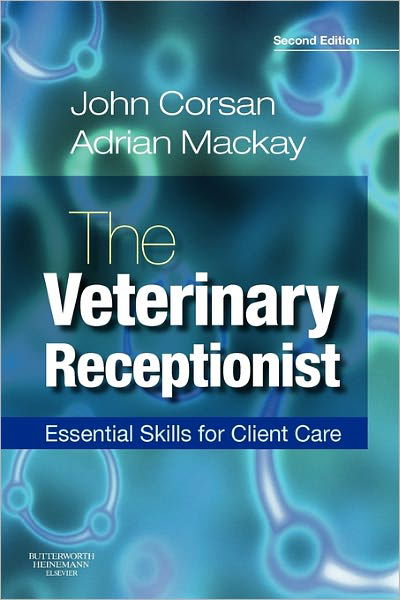 Cover for Corsan, John R. (Director, Vetlink Ltd, Ashcott, Bridgwater, Somerset, UK) · The Veterinary Receptionist: Essential Skills for Client Care (Paperback Book) (2008)