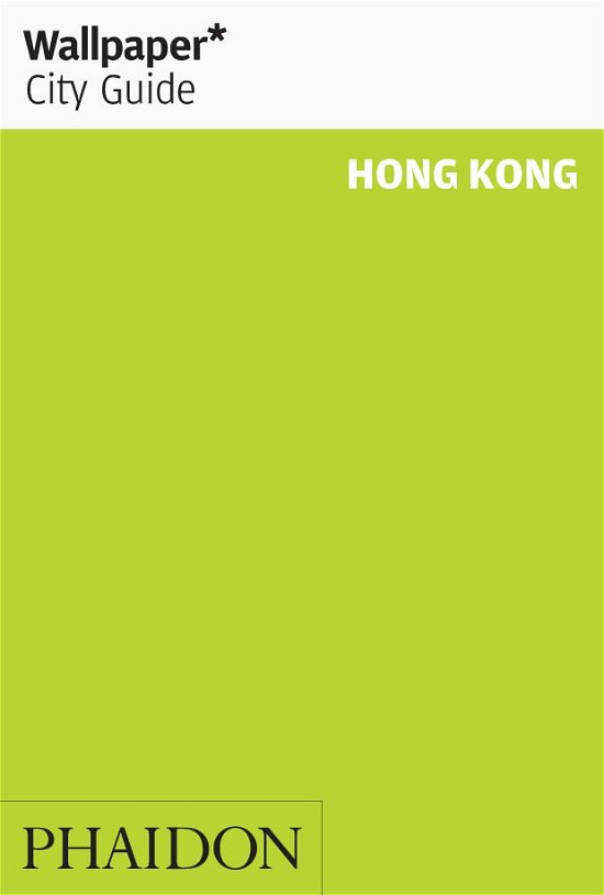 Wallpaper City Guide: Hong Kong - Wallpaper* - Bücher - Phaidon - 9780714868288 - 15. Dezember 2014