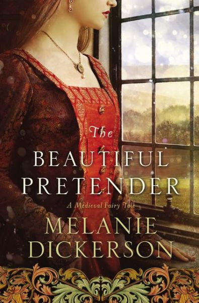 Cover for Melanie Dickerson · The Beautiful Pretender: A clean fairy tale retelling inspired by Beauty and the Beast and The Princess and the Pea - A Medieval Fairy Tale (Paperback Book) (2016)