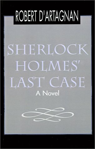 Cover for Robert D'artagnan · Sherlock Holmes' Last Case: a Novel (Taschenbuch) (2001)