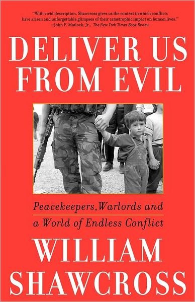 Cover for William Shawcross · Deliver Us from Evil: Peacekeepers, Warlords and a World of Endless Conflict (Taschenbuch) [1st Touchstone Ed edition] (2001)