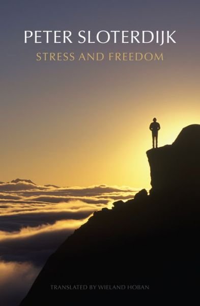 Cover for Sloterdijk, Peter (Karlsruhe School of Design) · Stress and Freedom (Gebundenes Buch) (2015)