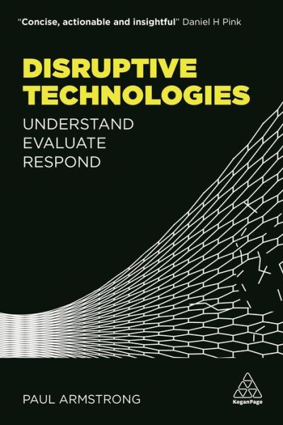 Cover for Paul Armstrong · Disruptive Technologies: Understand, Evaluate, Respond (Paperback Book) (2017)