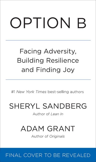 Option B: Facing Adversity, Building Resilience and Finding Joy (PB) - C-format - Sandberg Sheryl - Livres - Ebury Publishing - 9780753548288 - 24 avril 2017