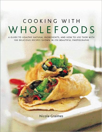 Cooking With Wholefoods - Nicola Graimes - Książki - Anness Publishing - 9780754819288 - 26 października 2009