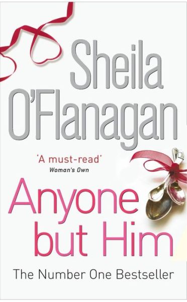 Anyone but Him: What would you do if someone you loved was making the biggest mistake of their life? - Sheila O'Flanagan - Books - Headline Publishing Group - 9780755333288 - March 28, 2005
