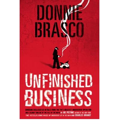 Cover for Joe Pistone · Donnie Brasco: Unfinished Business: Shocking Declassified Details from the FBI's Greatest Undercover Operation and a Bloody Timeline of the Fall of the Mafia (paperback) (Paperback Bog) (2008)