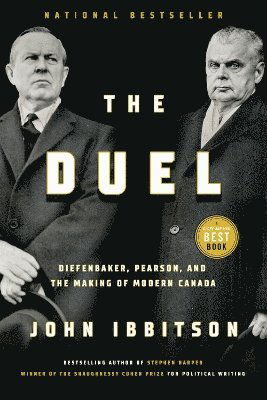 Cover for John Ibbitson · The Duel: Diefenbaker, Pearson and the Making of Modern Canada (Paperback Book) (2025)
