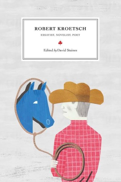 Cover for David Staines · Robert Kroetsch: Essayist, Novelist, Poet - Reappraisals: Canadian Writers (Paperback Book) (2020)