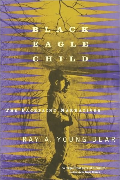 Cover for Ray A. Young Bear · Black Eagle Child: The Facepaint Narratives (Paperback Book) (1997)
