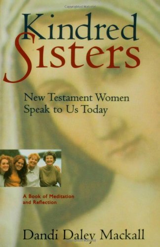 Cover for Dandi Daley Mackall · Kindred Sisters: New Testament Women Speak to Us Today - A Book of Meditations and Reflections (Paperback Book) (1996)