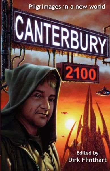 Cover for Dirk Flinthart · Canterbury 2100: Pilgrimages in a New World (Paperback Book) (2009)