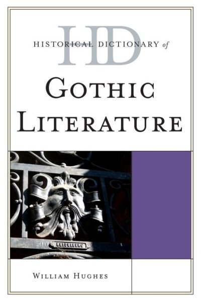 Cover for William Hughes · Historical Dictionary of Gothic Literature - Historical Dictionaries of Literature and the Arts (Gebundenes Buch) (2012)