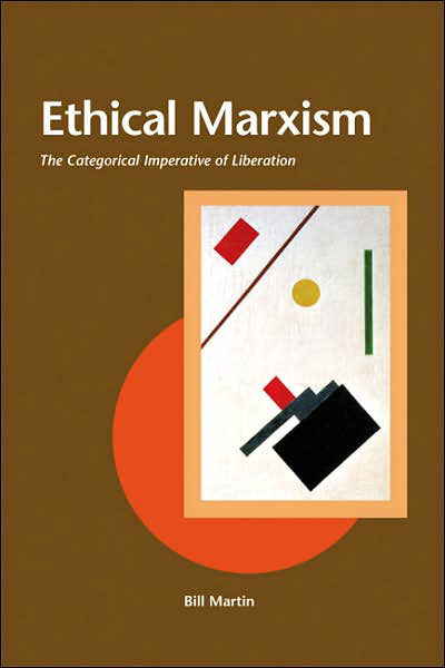 Cover for Martin, Bill, Jr. · Ethical Marxism: The Categorical Imperative of Liberation - Creative Marxism (Paperback Bog) (2008)