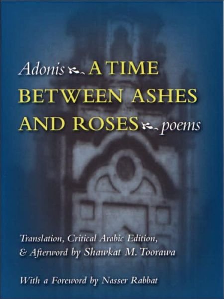 Cover for Ali Ahmad Said · A Time Between Ashes and Roses - Middle East Literature In Translation (Paperback Bog) [New edition] (2004)