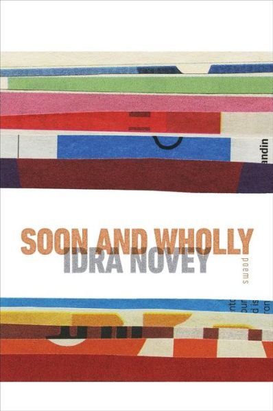 Cover for Idra Novey · Soon and Wholly - Wesleyan Poetry (Innbunden bok) (2024)