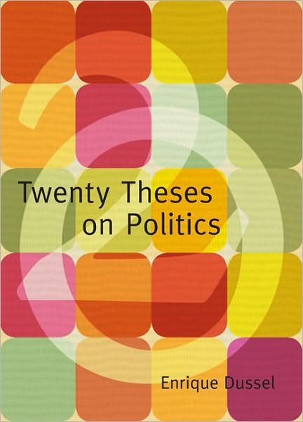 Cover for Enrique Dussel · Twenty Theses on Politics - Latin America in Translation (Paperback Book) (2008)