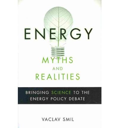 Cover for Vaclav Smil · Energy Myths and Realities: Bringing Science to the Energy Policy Debate (Hardcover bog) (2010)