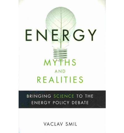 Cover for Vaclav Smil · Energy Myths and Realities: Bringing Science to the Energy Policy Debate (Hardcover Book) (2010)