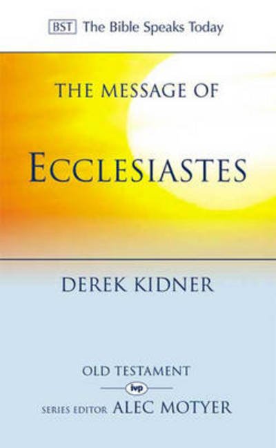 Cover for Derek Kidner · The Message of Ecclesiastes: A Time To Mourn And A Time To Dance - The Bible Speaks Today Old Testament (Taschenbuch) [New edition] (1991)