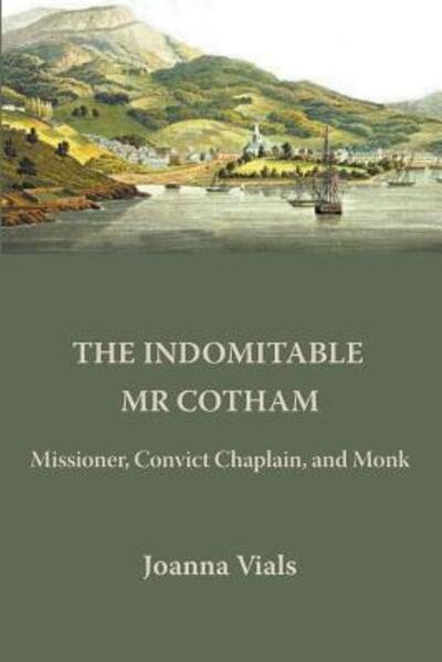Cover for Joanna Vials · The Indomitable MR Cotham : Missioner, Convict Chaplain and Monk (Paperback Book) (2019)