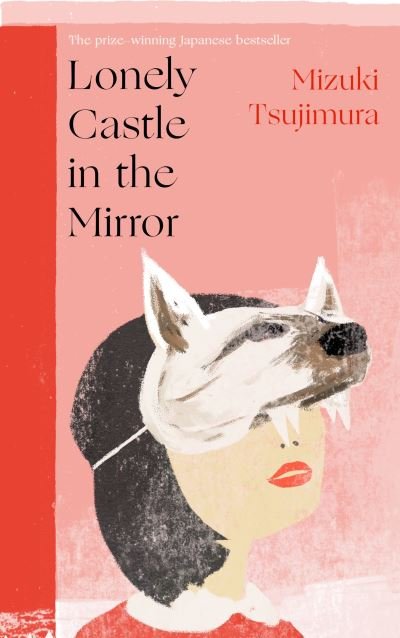 Cover for Mizuki Tsujimura · Lonely Castle in the Mirror: The no. 1 Japanese bestseller and Guardian 2021 highlight (Paperback Bog) (2021)