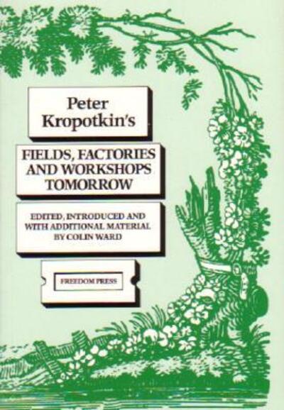 Cover for Petr Alekseevich Kropotkin · Fields, Factories and Workshops Tomorrow (Taschenbuch) (1998)