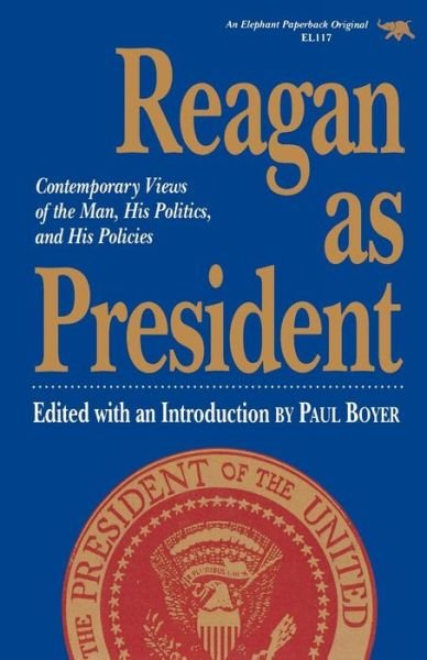 Cover for Paul Boyer · Reagan as President: Contemporary Views of the Man, His Politics, and His Policies (Paperback Bog) (1990)
