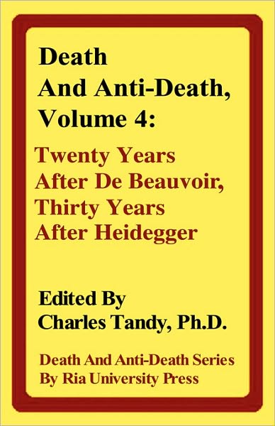 Cover for Charles Tandy · Death and Anti-death, Volume 4: Twenty Years After De Beauvoir, Thirty Years After Heidegger (Gebundenes Buch) (2006)