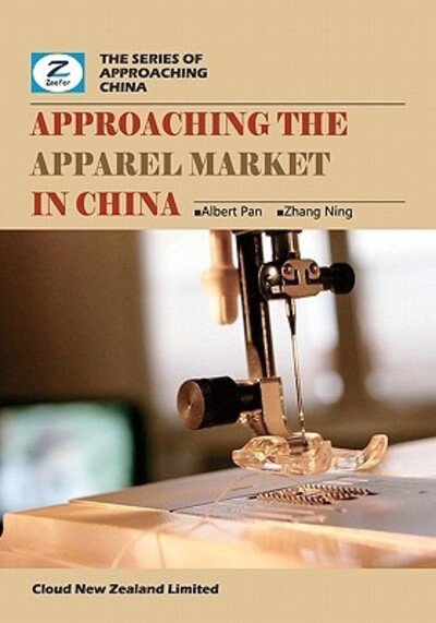 Cover for Zeefer Consulting · Approaching the Apparel Market in China: China Footwear and Garment Market Overview (Paperback Book) (2010)