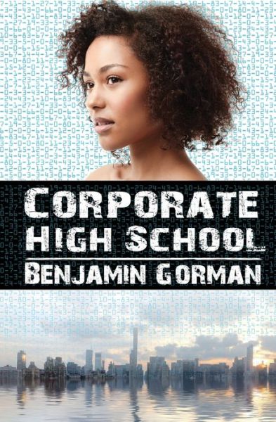 Cover for Benjamin Gorman · Corporate High School (Taschenbuch) (2016)