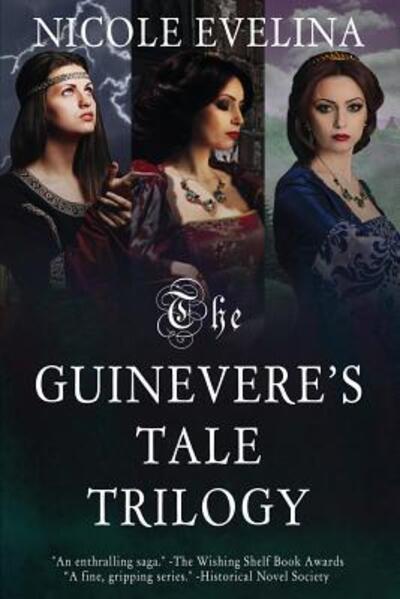 The Guinevere's Tale Trilogy - Nicole Evelina - Kirjat - Lawson Gartner Publishing - 9780996763288 - lauantai 15. syyskuuta 2018